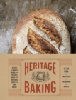 Image for Heritage Baking: Recipes for Rustic Breads and Pastries Baked with Artisanal Flour