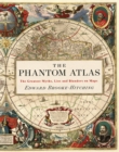 Image for Phantom Atlas: The Greatest Myths, Lies and Blunders on Maps