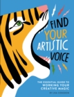 Image for Find your artistic voice: the essential guide to working your creative magic