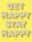 Image for Get Happy, Stay Happy : a journal