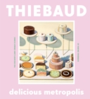 Image for Delicious metropolis: the desserts and urban scenes of Wayne Thiebaud