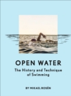 Image for Open water: the history and technique of swimming