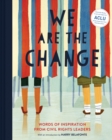 Image for We Are the Change : Words of Inspiration from Civil Rights Leaders