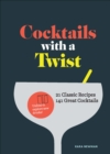 Image for Cocktails With a Twist: 21 Classic Recipes. 141 Great Cocktails.