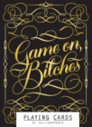 Image for Game On, Bitches: Playing Cards