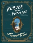 Image for Murder most puzzling: 20 mysterious cases to solve