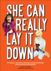 Image for She can really lay it down: 50 rebels, rockers, and musical revolutionaries (who happen to be women)