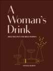 Image for Woman&#39;s Drink: Bold Recipes for Bold Women