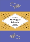 Image for Astrological Grimoire: Timeless Horoscopes, Modern Spells, and Creative Altars for Self-Discovery