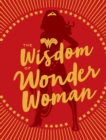 Image for The wisdom of Wonder Woman