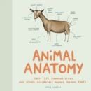 Image for Animal Anatomy: Sniff Tips, Running Sticks, and Other Accurately Named Animal Parts