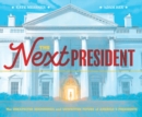 Image for The next president: the unexpected beginnings and unwritten future of America&#39;s presidents