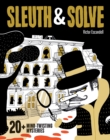 Image for Sleuth &amp; Solve: 20+ Mind-Twisting Mysteries
