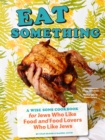 Image for Eat Something: A Wise Sons Cookbook for Jews Who Like Food and Food Lovers Who Like Jews