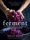 Image for Ferment: A Guide to the Ancient Art of Culturing Foods, from Kombucha to Sourdough
