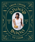Image for From crook to cook  : platinum recipes from tha Boss Dogg&#39;s kitchen