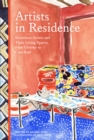 Image for Artists in Residence: Seventeen Artists and Their Living Spaces, from Giverny to Casa Azul