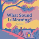 Image for What Sound Is Morning?