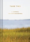 Image for Take Two : A Journal for New Beginnings