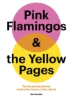 Image for Pink Flamingos &amp; The Yellow Pages: The Stories Behind the Colors of Our World