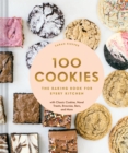Image for 100 cookies  : the baking book for every kitchen with classic cookies, novel treats, brownies, bars, and more