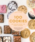 Image for 100 cookies: the baking book for every kitchen with classic cookies, novel treats, brownies, bars, and more