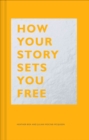 Image for How your story sets you free