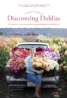 Image for Floret Farm&#39;s Discovering Dahlias: A Guide to Growing and Arranging Magnificent Blooms