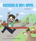 Image for Success Is 90% Spite