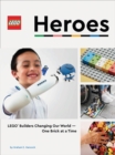 Image for LEGO heroes  : LEGO builders changing our world - one brick at a time