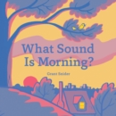 Image for What sound is morning?