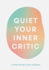 Image for Quiet Your Inner Critic : A Positive Self-Talk Journal