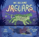 Image for We Became Jaguars