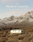 Image for The Modern Caravan: Stories of Love, Beauty, and Adventure on the Open Road
