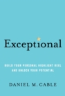 Image for Exceptional : Build Your Personal Highlight Reel and Unlock Your Potential