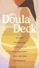 Image for The Doula Deck : Practices for Calm and Connection in Your Pregnancy, Birth, and New Motherhood