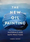 Image for The new oil painting  : your essential guide to materials and safe practices
