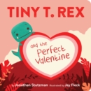 Image for Tiny T. Rex and the Perfect Valentine
