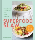 Image for Superfood Slaw : Vegetable Solutions for Busy People