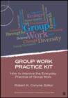 Image for Group Work Practice Kit : How to Improve the Everyday Practice of Group Work