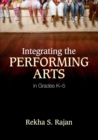 Image for Integrating the Performing Arts in Grades K–5