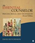 Image for The Essential Counselor : Process, Skills, and Techniques