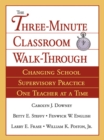 Image for The Three-Minute Classroom Walk-Through: Changing School Supervisory Practice One Teacher at a Time
