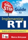 Image for The one-stop guide to implementing RTI: academic and behavioral interventions, K-12