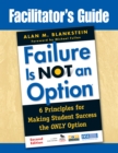 Image for Facilitator&#39;s Guide to Failure Is Not an Option(R): 6 Principles for Making Student Success the ONLY Option