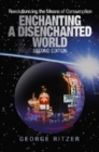 Image for Enchanting a Disenchanted World : Revolutionizing the Means of Consumption