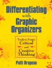 Image for Differentiating With Graphic Organizers: Tools to Foster Critical and Creative Thinking