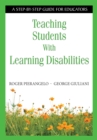 Image for Teaching Students With Learning Disabilities: A Step-by-Step Guide for Educators