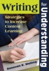 Image for Writing for Understanding: Strategies to Increase Content Learning