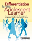 Image for Differentiation for the Adolescent Learner: Accommodating Brain Development, Language, Literacy, and Special Needs